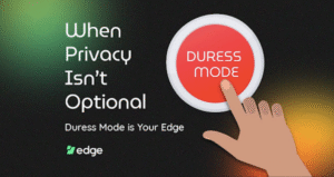 Edge Launches Duress Mode